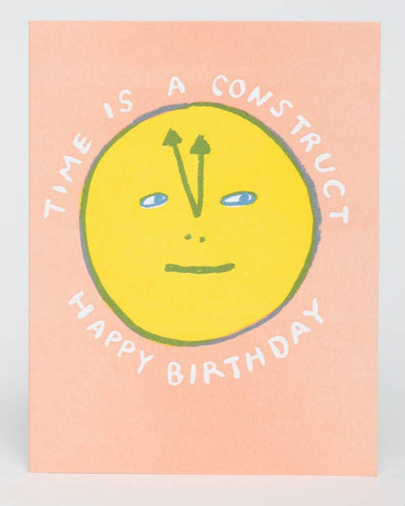 Time is a construct Birthday card from Egg Press