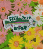 Sticker - Fish Do It Better